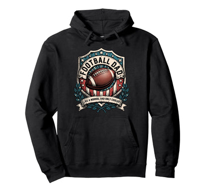 Funny Football Dad Like Normal Dad Hoodie - Unique Graphic Men Women - T-Shirt, Sweatshirt, Hoodie