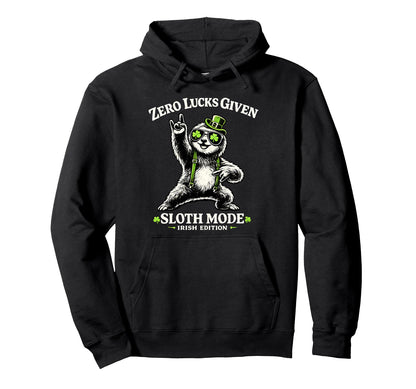 Zero Lucks Given Sloth Rocks Irish St Hoodie - Graphic Print Men Women - T-Shirt, Sweatshirt, Hoodie