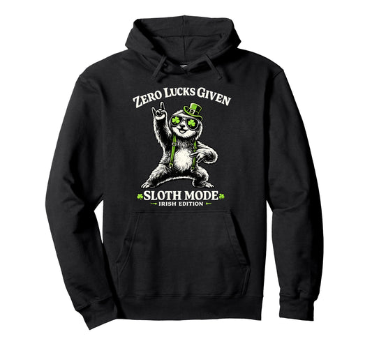 Zero Lucks Given Sloth Rocks Irish St Hoodie - Graphic Print Men Women - T-Shirt, Sweatshirt, Hoodie
