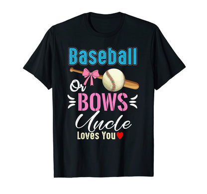 Baseball Or Bows Uncle Loves You T-Shirt - Aesthetic Graphic for Adults - T-Shirt, Sweatshirt, Hoodie