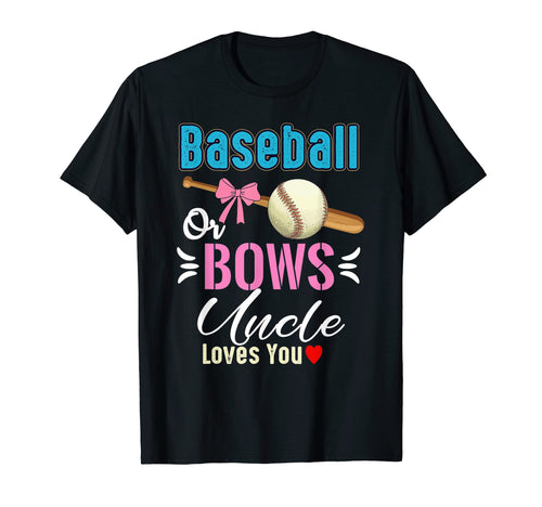 Baseball Or Bows Uncle Loves You T-Shirt - Aesthetic Graphic for Adults - T-Shirt, Sweatshirt, Hoodie