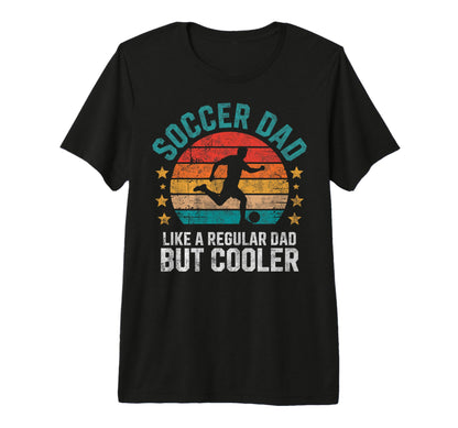 Soccer Player Dad Like Regular T-Shirt - Aesthetic Graphic for Adults - T-Shirt, Sweatshirt, Hoodie
