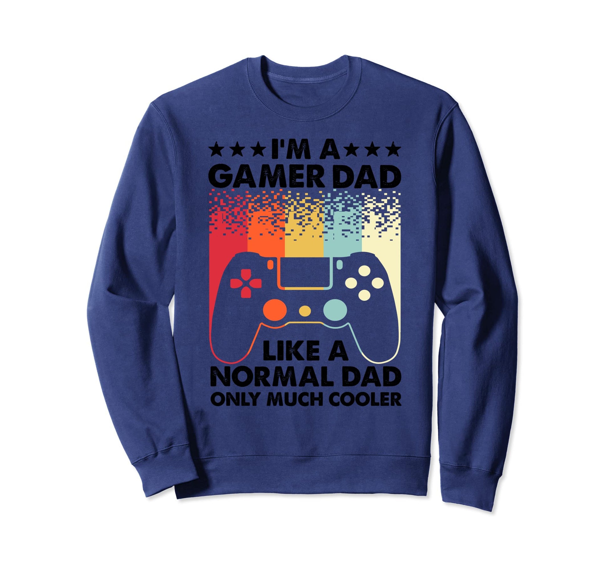 Funny Gamer Dad Art Video Game Sweatshirt - Novelty Apparel for Adults - T-Shirt, Sweatshirt, Hoodie