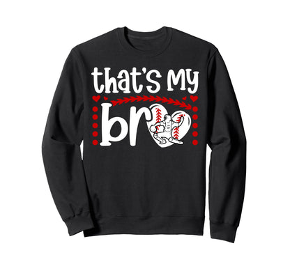 Thats My Bro Baseball Catcher Sweatshirt - Novelty Apparel for Adults - T-Shirt, Sweatshirt, Hoodie