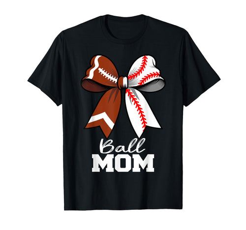 Ball Mom Football Baseball Mom T-Shirt - Novelty Apparel Men Women - T-Shirt, Sweatshirt, Hoodie