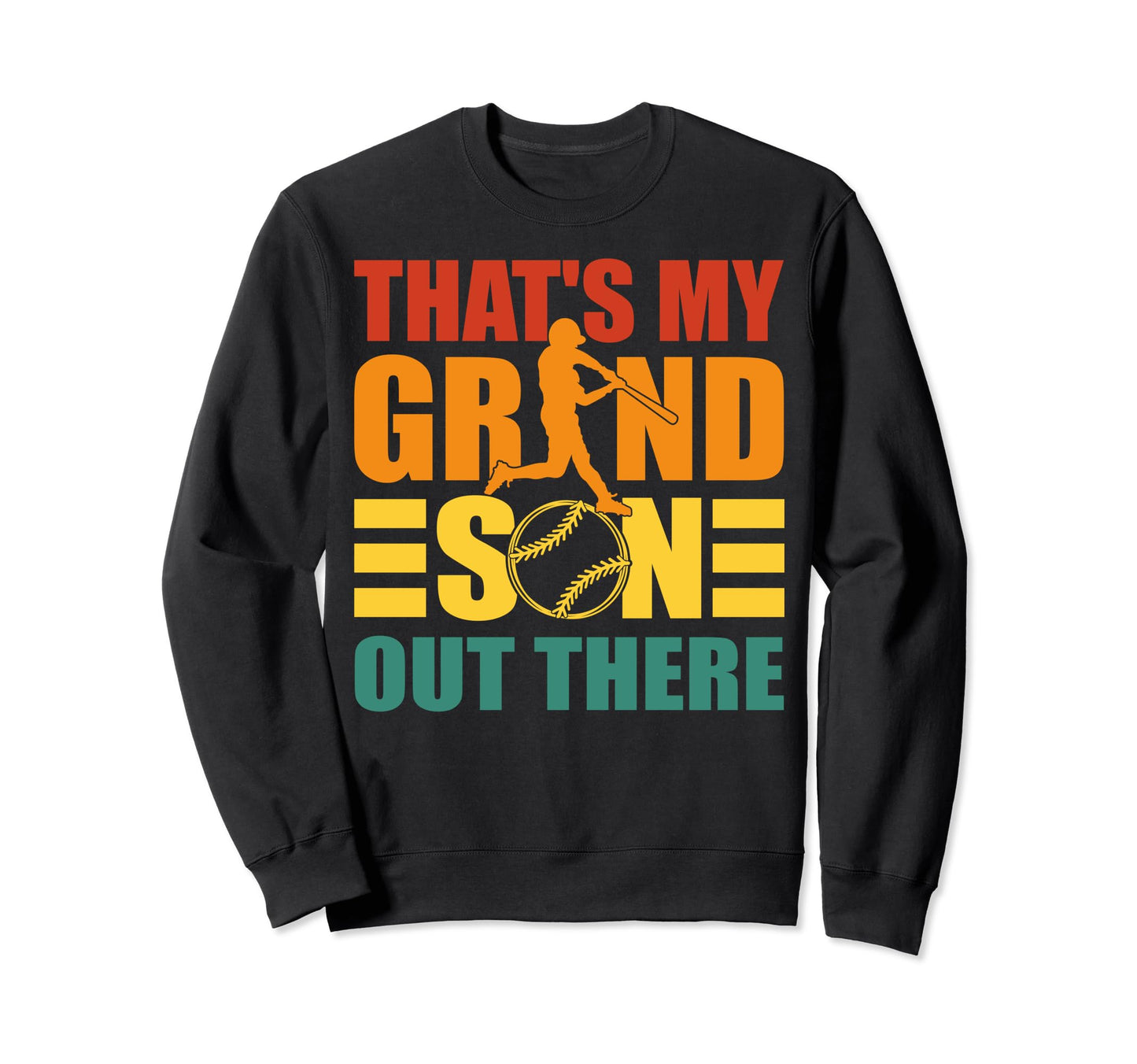 Thats My Grandson Out There Baseball Sweatshirt - Unique Graphic Unisex - T-Shirt, Sweatshirt, Hoodie