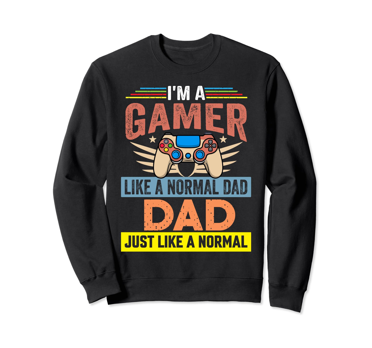 My Dad Video Games First Fathers Day Sweatshirt - Streetwear Style Unisex - T-Shirt, Sweatshirt, Hoodie
