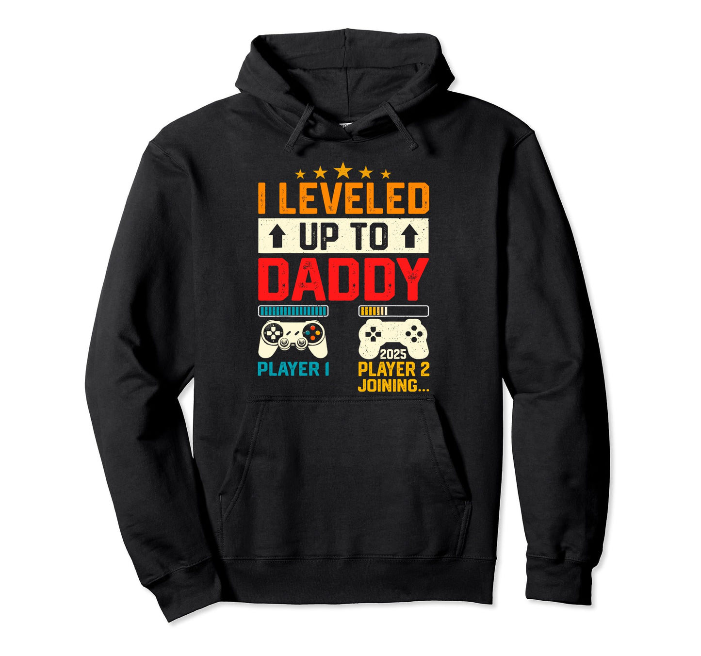 Promoted To Daddy 2025 I Leveled Up To Hoodie - Trendy Graphic for Adults - T-Shirt, Sweatshirt, Hoodie
