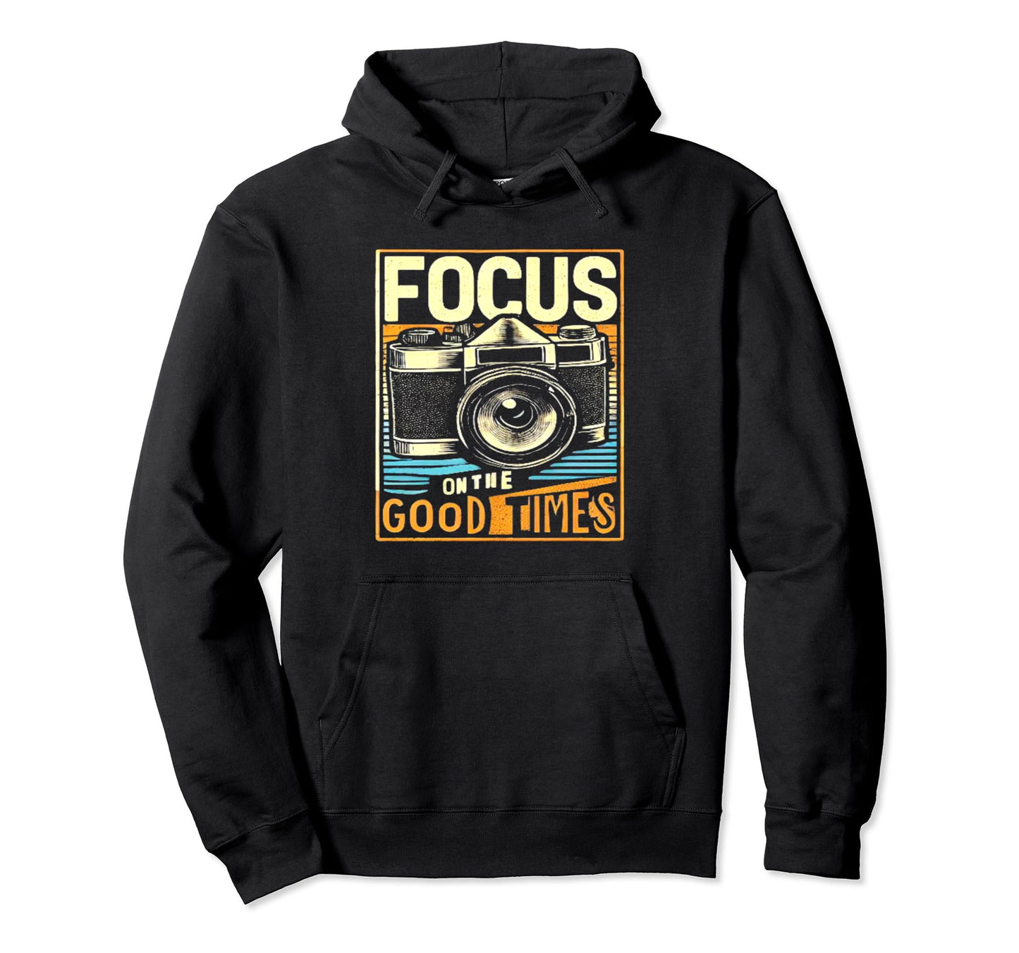 Focus Good Times Camera Photography Hoodie - Unique Graphic Unisex - T-Shirt, Sweatshirt, Hoodie