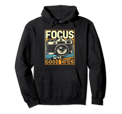 Focus Good Times Camera Photography Hoodie - Unique Graphic Unisex - T-Shirt, Sweatshirt, Hoodie