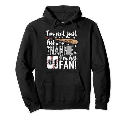 Im Not Just His Nannie Im His 1 Fan Baseball Hoodie - Graphic Print Unisex - T-Shirt, Sweatshirt, Hoodie