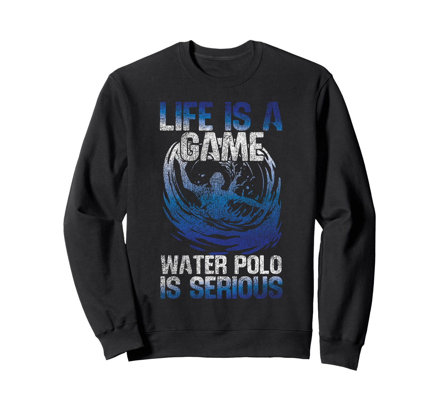 Water Polo Life Is Game Water Sweatshirt - Custom Art Print for Adults - T-Shirt, Sweatshirt, Hoodie