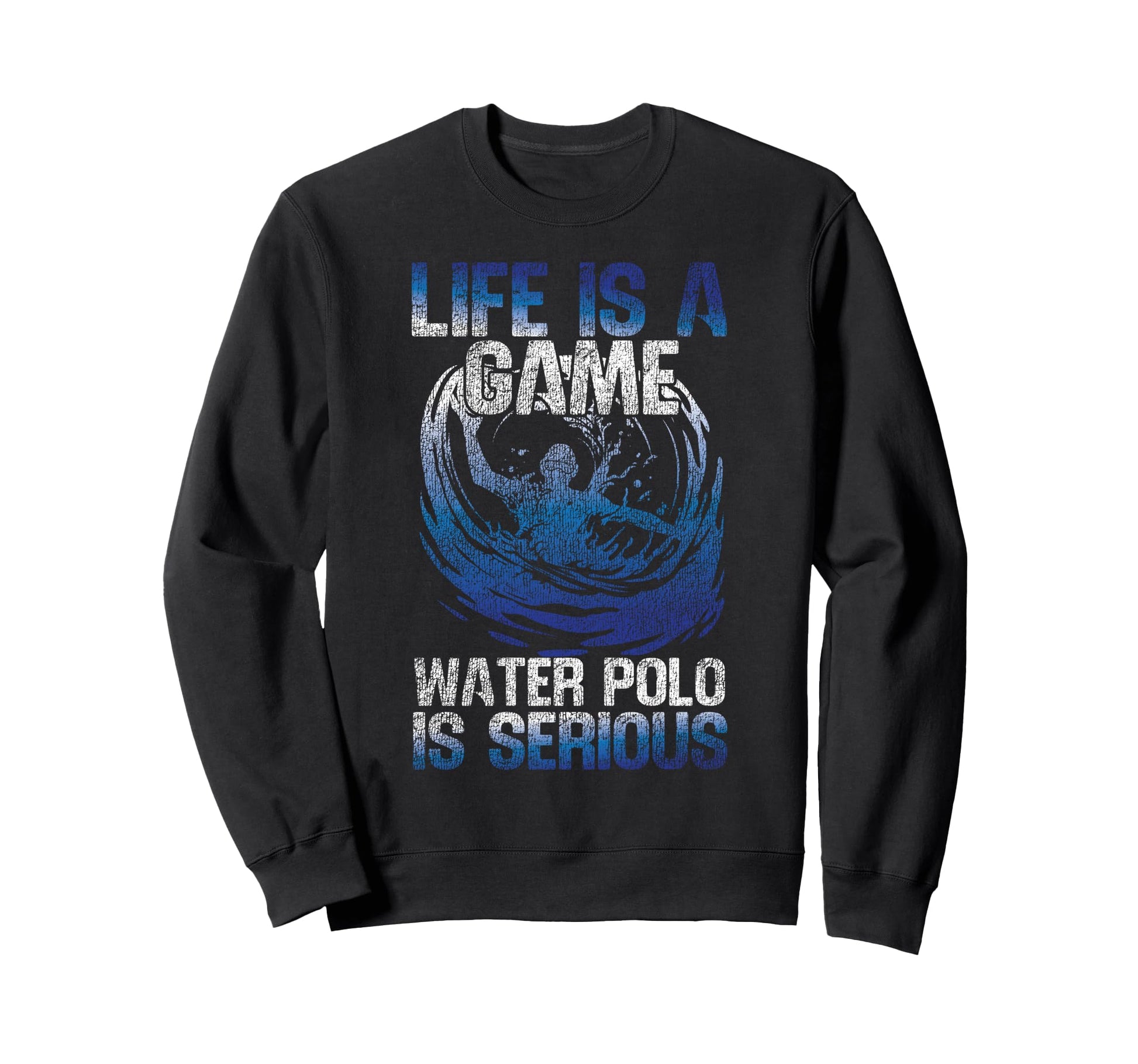 Water Polo Life Is Game Water Sweatshirt - Custom Art Print for Adults - T-Shirt, Sweatshirt, Hoodie