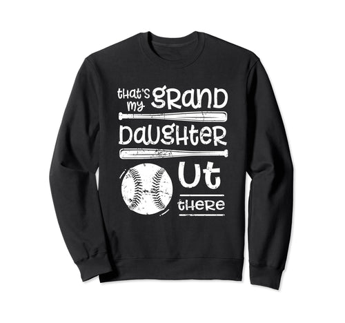Thats My Granddaughter Out There Sweatshirt - Novelty Apparel for Adults - T-Shirt, Sweatshirt, Hoodie