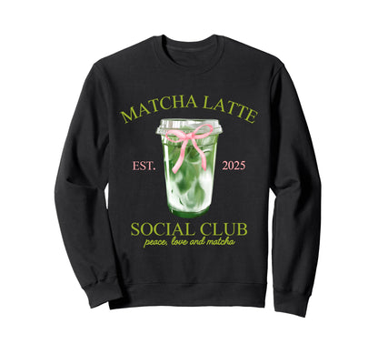 Matcha Latte Social Club Peace Love Sweatshirt - Aesthetic Graphic Unisex - T-Shirt, Sweatshirt, Hoodie