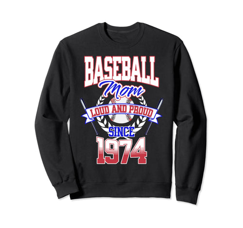 Baseball Mom Loud Proud Since 1974 Sweatshirt - Aesthetic Graphic Unisex - T-Shirt, Sweatshirt, Hoodie