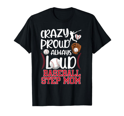 Crazy Proud Baseball Step Mom T-Shirt - Custom Art Print for Adults - T-Shirt, Sweatshirt, Hoodie
