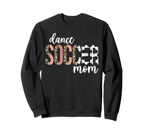 Dance And Soccer Mom Soccer Player Sweatshirt - Trendy Graphic for Adults - T-Shirt, Sweatshirt, Hoodie