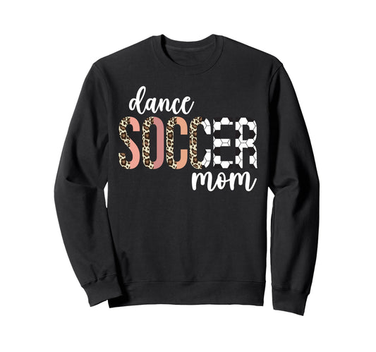 Dance And Soccer Mom Soccer Player Sweatshirt - Trendy Graphic for Adults - T-Shirt, Sweatshirt, Hoodie