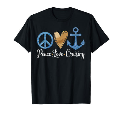 Peace Love Cruising Vacation Funny T-Shirt - Novelty Apparel Men Women - T-Shirt, Sweatshirt, Hoodie