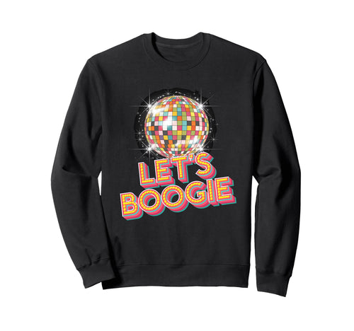Disco Ball Lets Boogie Fever Sweatshirt - Graphic Print for Adults - T-Shirt, Sweatshirt, Hoodie