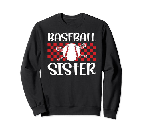 Baseball Sister Baseball Player Sweatshirt - Fun Novelty Design Unisex - T-Shirt, Sweatshirt, Hoodie