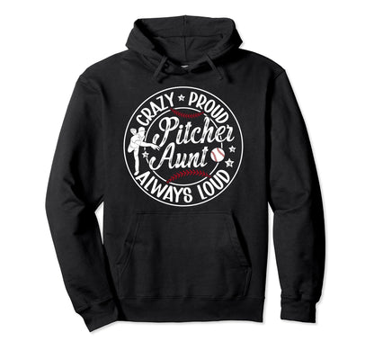 Crazy Proud Baseball Pitcher Aunt Hoodie - Aesthetic Graphic Unisex - T-Shirt, Sweatshirt, Hoodie