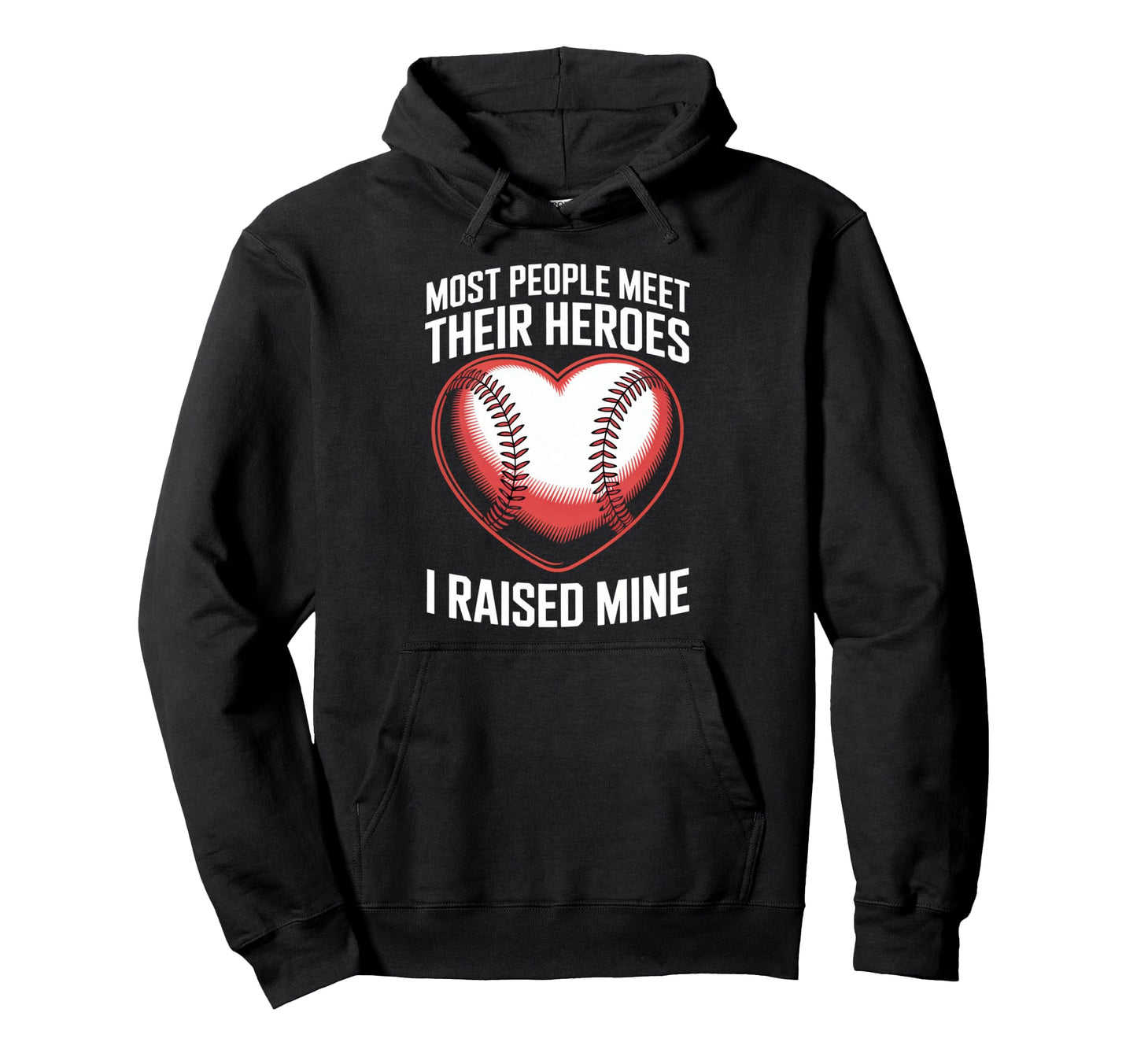 Most People Meet Their Heroes I Raised Hoodie - Custom Art Print Men Women - T-Shirt, Sweatshirt, Hoodie