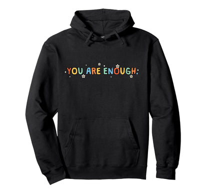 Dear Person Behind Me You Are Enough Love Hoodie - Graphic Print Men Women - T-Shirt, Sweatshirt, Hoodie