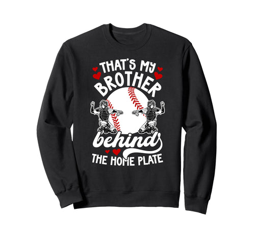 My Brother Baseball Catcher Sweatshirt - Casual Everyday Wear Men Women - T-Shirt, Sweatshirt, Hoodie