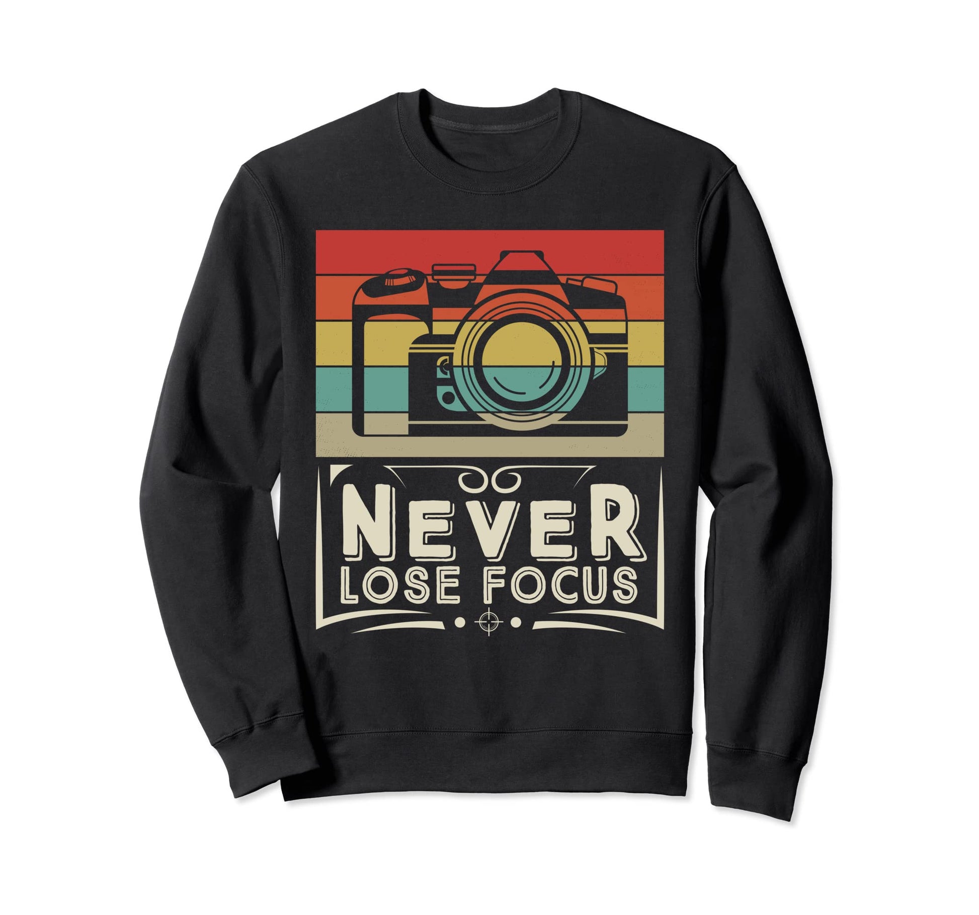 Never Lose Focus Photography Sweatshirt - Casual Everyday Wear for Adults - T-Shirt, Sweatshirt, Hoodie