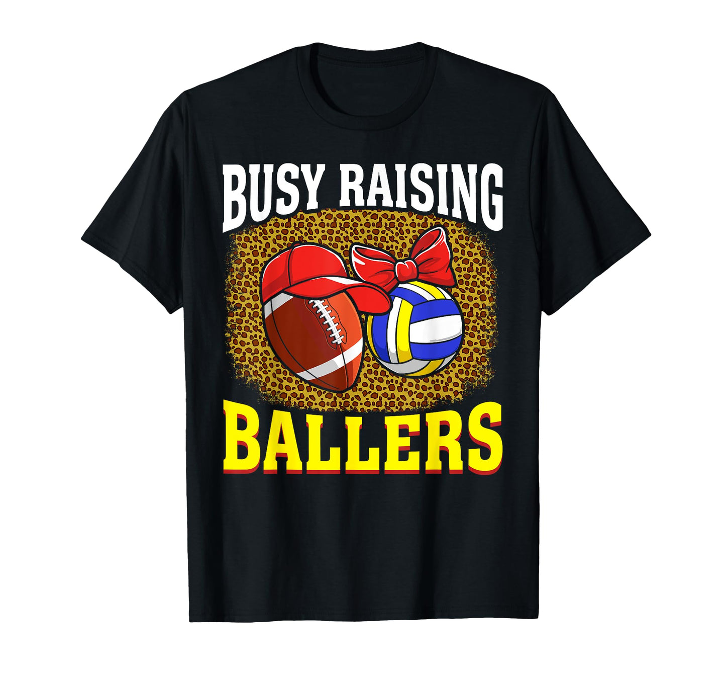 Busy Raising Ballers Football Volleyball T-Shirt - Streetwear Style Unisex - T-Shirt, Sweatshirt, Hoodie
