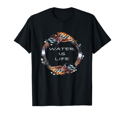 Standing Rock Water Is Life T-Shirt - Novelty Apparel Unisex - T-Shirt, Sweatshirt, Hoodie
