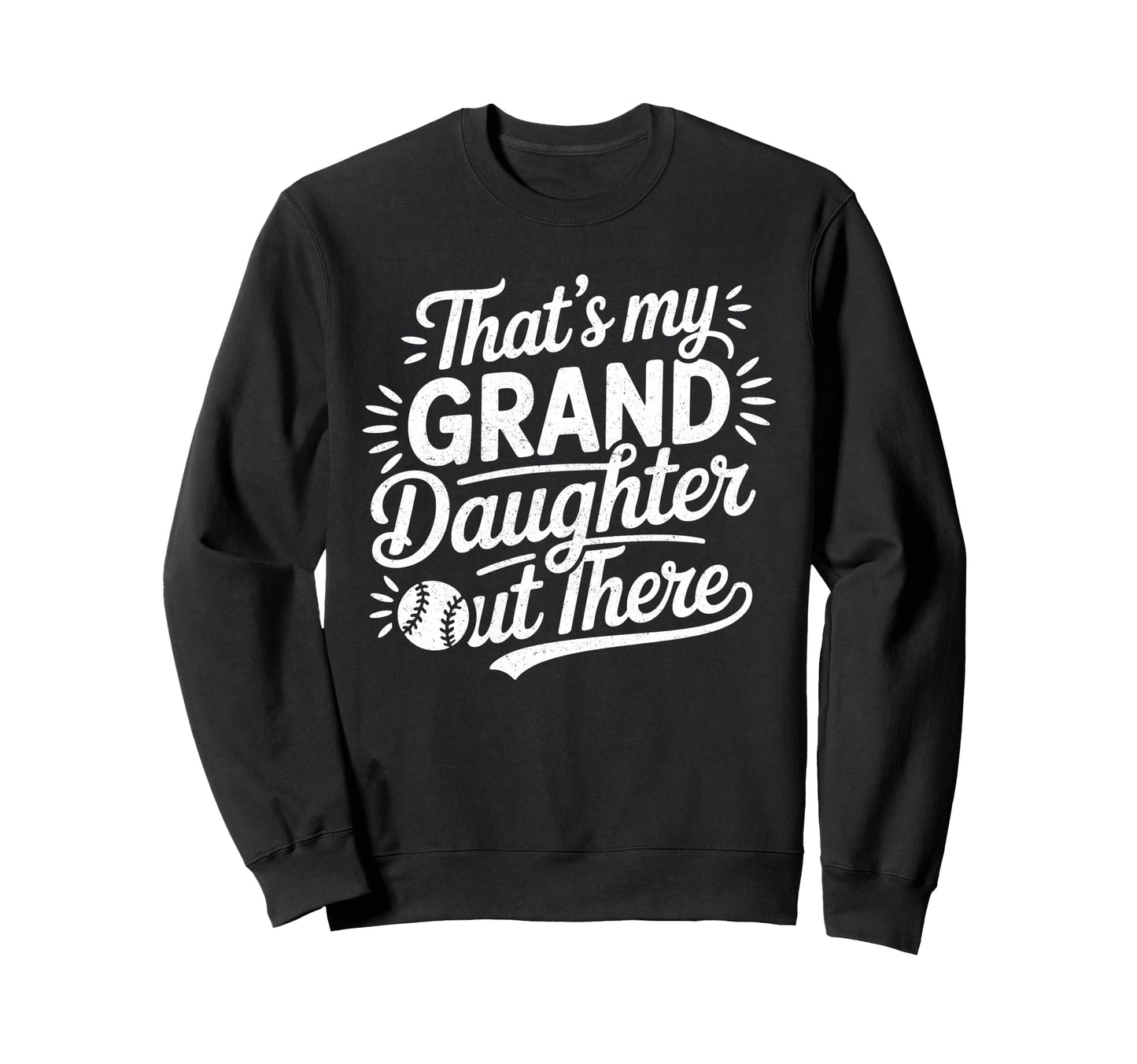 Thats My Granddaughter Out There Sweatshirt - Graphic Print for Adults - T-Shirt, Sweatshirt, Hoodie