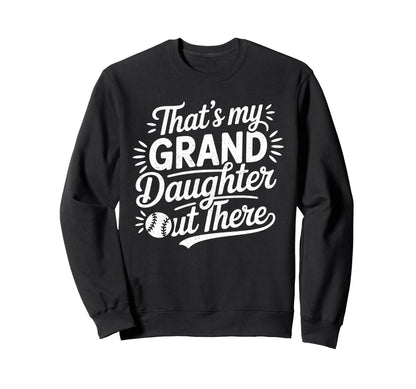 Thats My Granddaughter Out There Sweatshirt - Graphic Print for Adults - T-Shirt, Sweatshirt, Hoodie