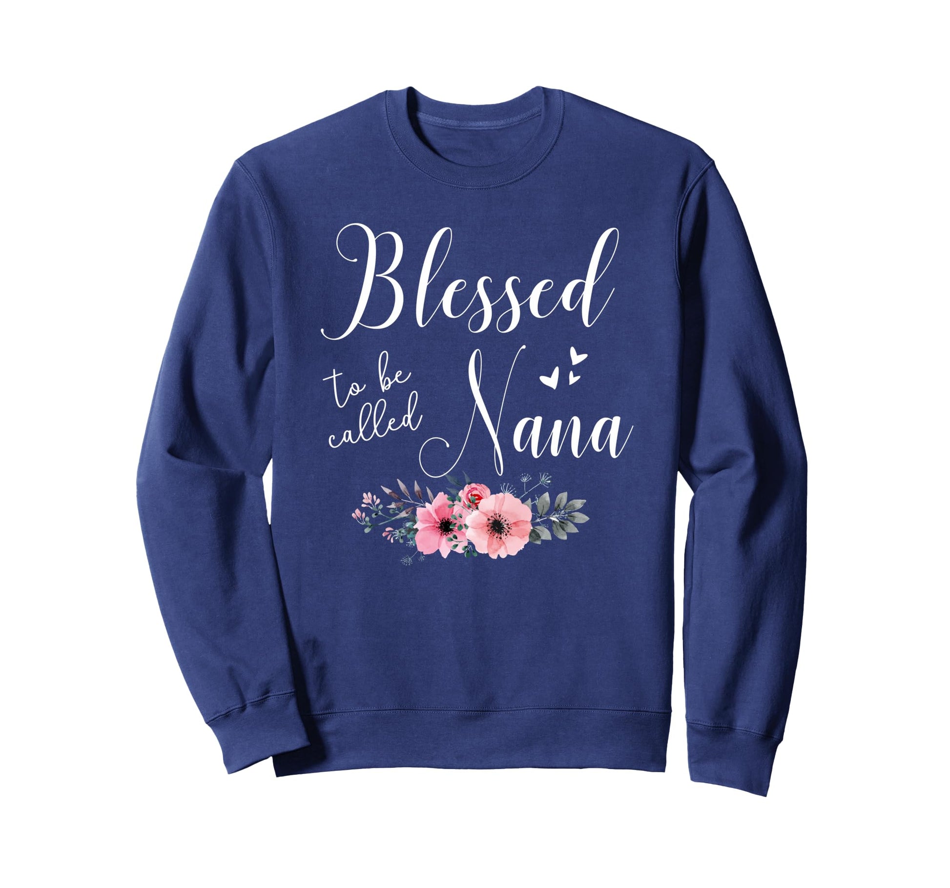 Blessed To Be Nana Grandma Mothers Sweatshirt - Trendy Graphic for Adults - T-Shirt, Sweatshirt, Hoodie