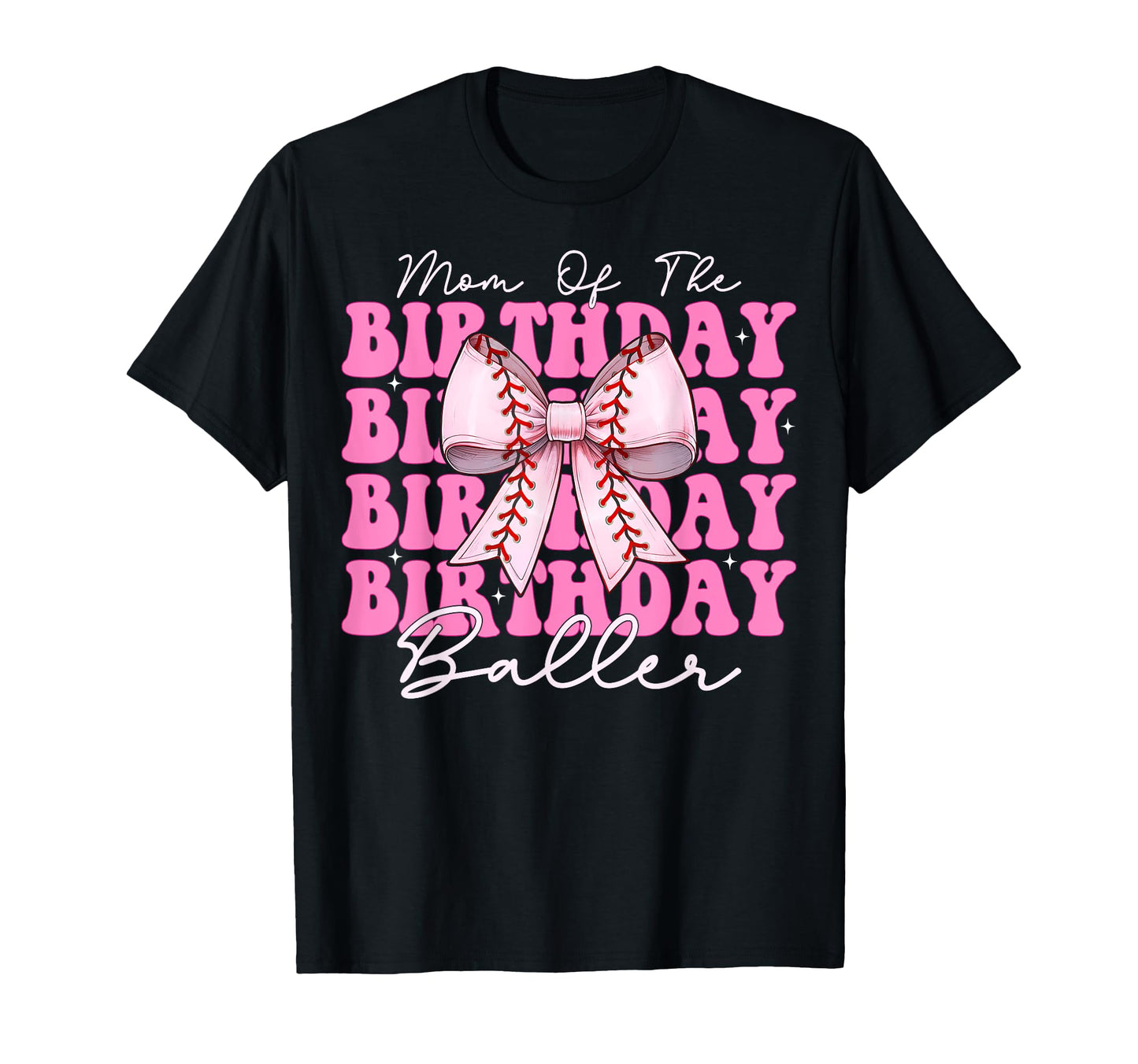 Mom Birthday Baller Baseball Mom T-Shirt - Novelty Apparel for Adults - T-Shirt, Sweatshirt, Hoodie