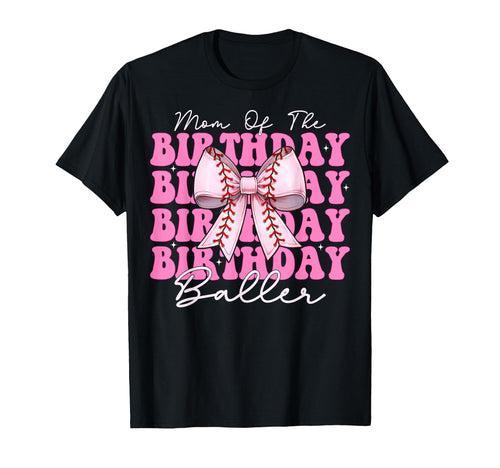 Mom Birthday Baller Baseball Mom T-Shirt - Novelty Apparel for Adults - T-Shirt, Sweatshirt, Hoodie