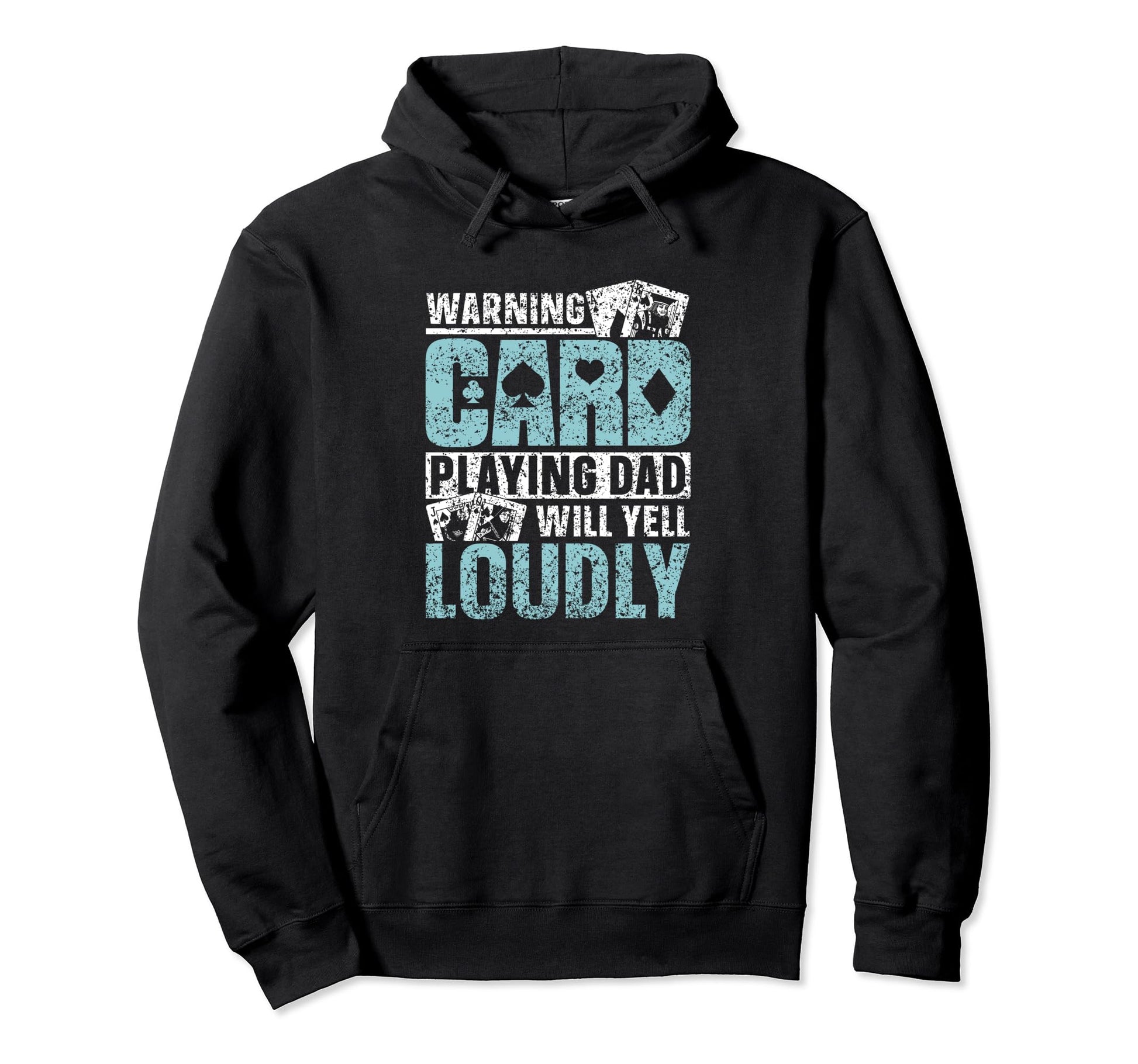 Warning Card Playing Dad Will Yell Hoodie - Casual Everyday Wear Men Women - T-Shirt, Sweatshirt, Hoodie