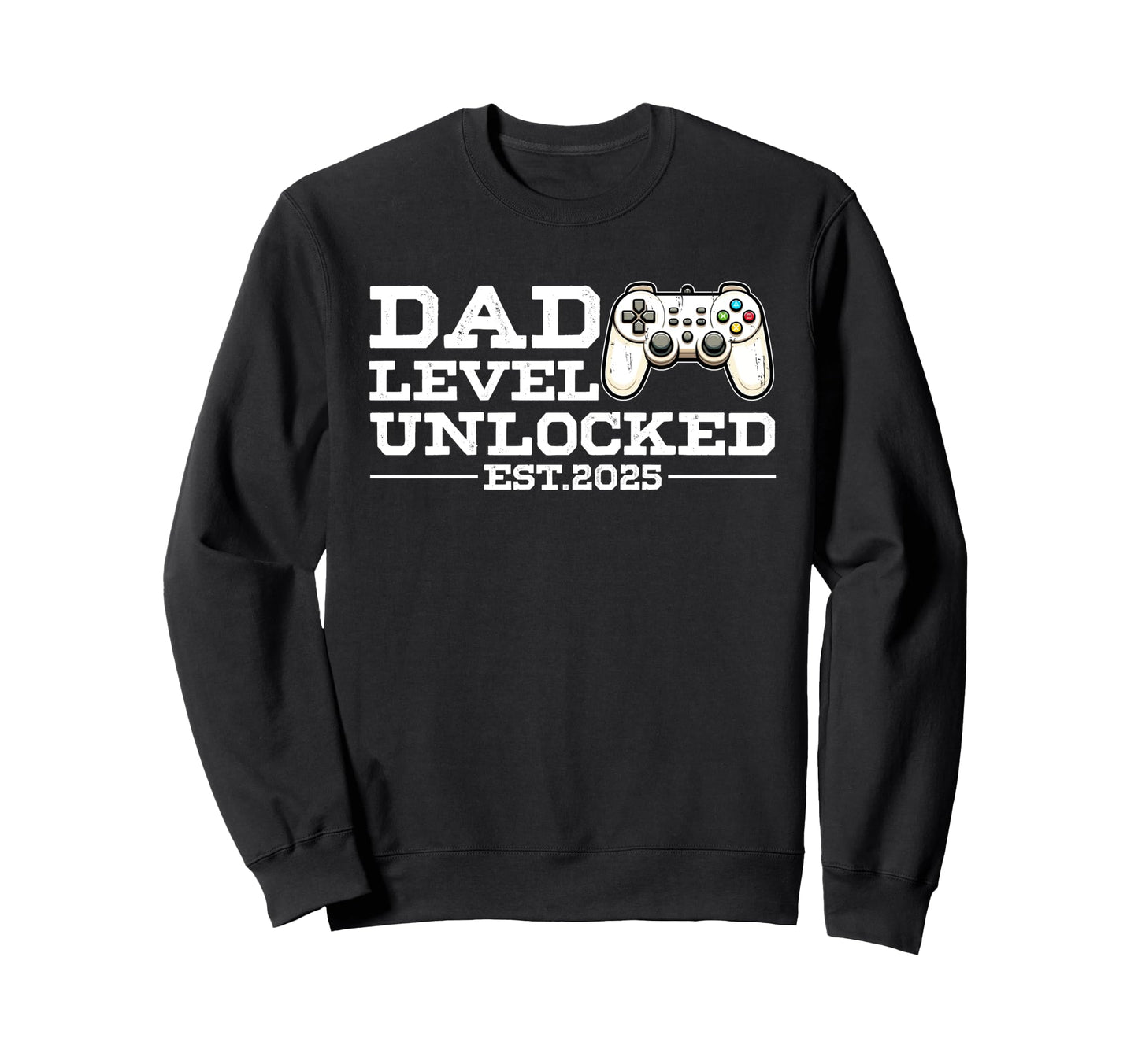 Funny New Dad Level Unlocked Sweatshirt - Casual Everyday Wear Men Women - T-Shirt, Sweatshirt, Hoodie