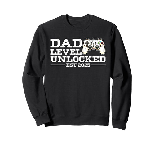 Funny New Dad Level Unlocked Sweatshirt - Casual Everyday Wear Men Women - T-Shirt, Sweatshirt, Hoodie