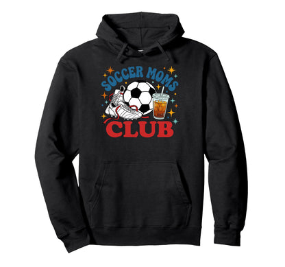 Soccer Moms Club Fun Game Day Soccer Hoodie - Fun Novelty Design for Adults - T-Shirt, Sweatshirt, Hoodie