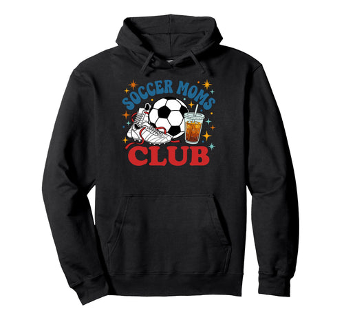 Soccer Moms Club Fun Game Day Soccer Hoodie - Fun Novelty Design for Adults - T-Shirt, Sweatshirt, Hoodie