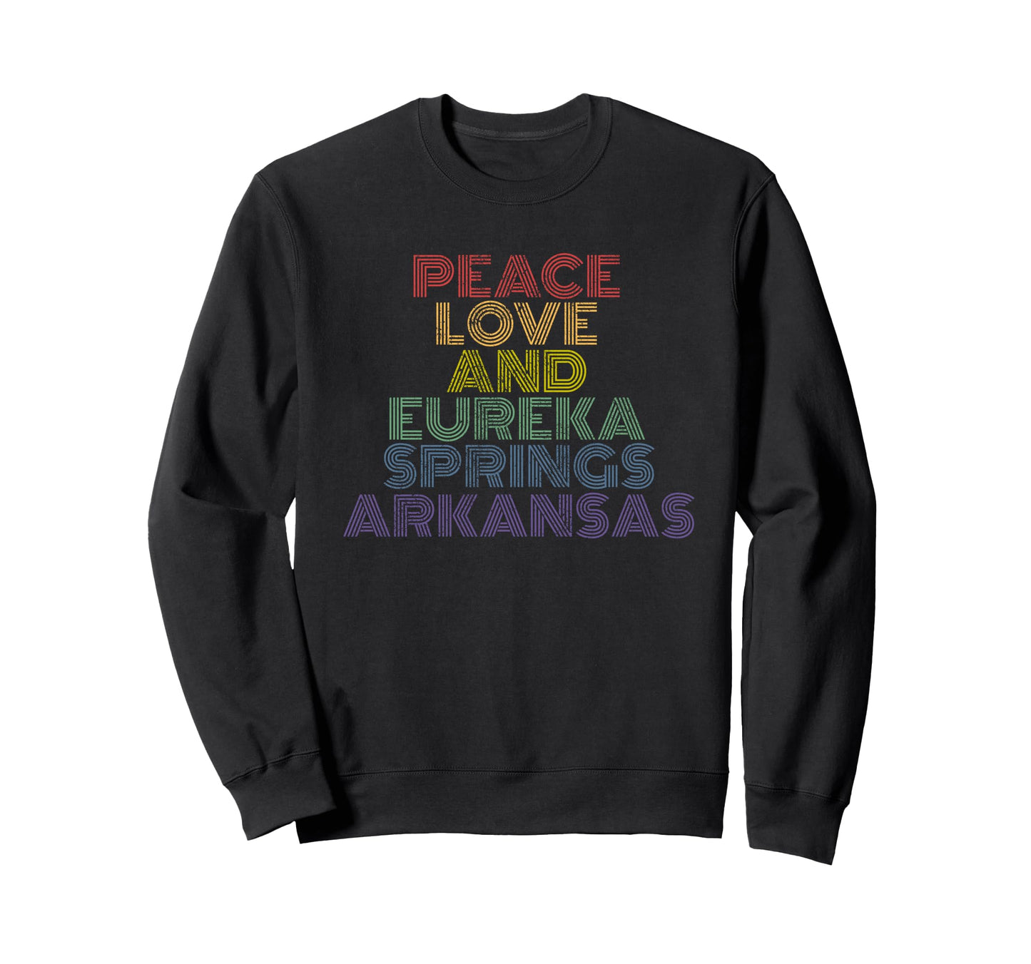Peace Love Eureka Springs Arkansas Sweatshirt - Streetwear Style Men Women - T-Shirt, Sweatshirt, Hoodie