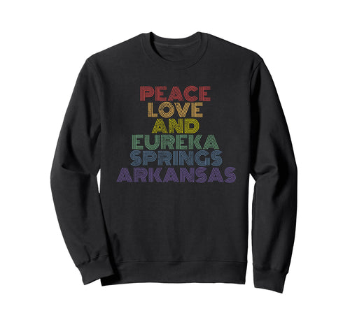 Peace Love Eureka Springs Arkansas Sweatshirt - Streetwear Style Men Women - T-Shirt, Sweatshirt, Hoodie