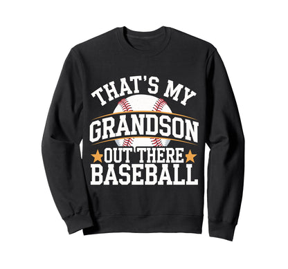 Thats My Grandson Out Baseball Sweatshirt - Novelty Apparel for Adults - T-Shirt, Sweatshirt, Hoodie