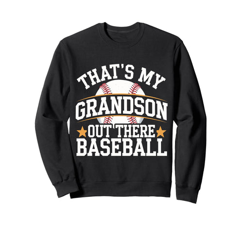 Thats My Grandson Out Baseball Sweatshirt - Novelty Apparel for Adults - T-Shirt, Sweatshirt, Hoodie