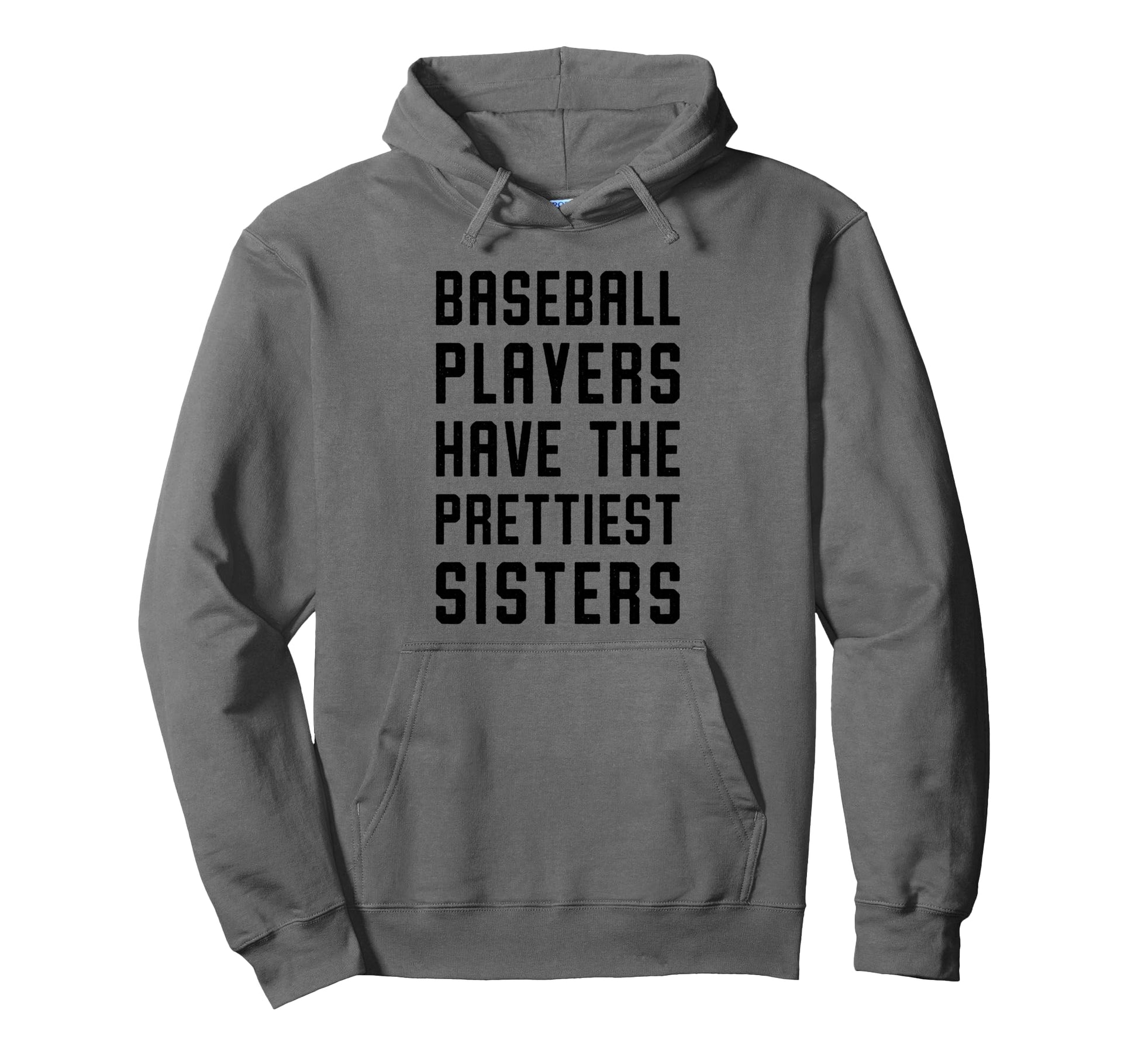 Baseball Players Have Prettiest Hoodie - Casual Everyday Wear Men Women - T-Shirt, Sweatshirt, Hoodie