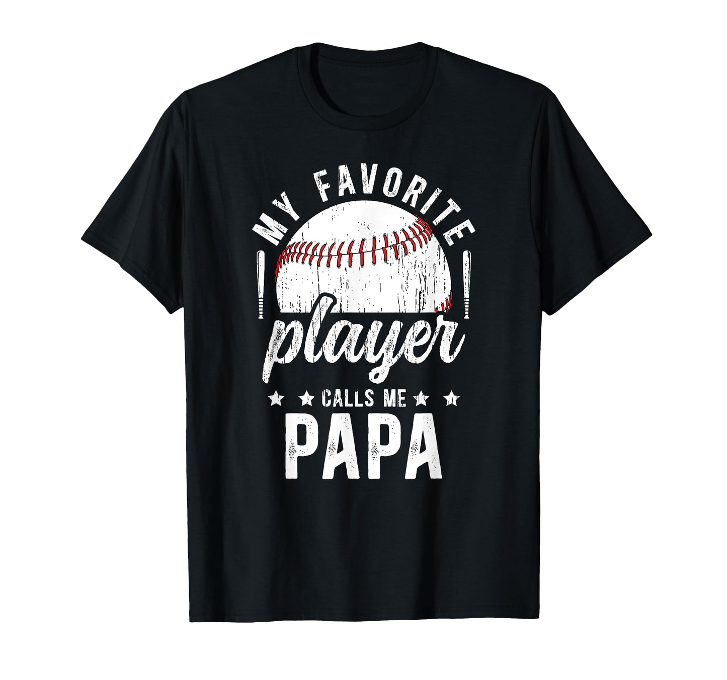 My Favorite Baseball Player Papa T-Shirt - Casual Everyday Wear Unisex - T-Shirt, Sweatshirt, Hoodie