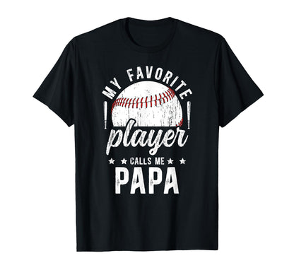 My Favorite Baseball Player Papa T-Shirt - Casual Everyday Wear Unisex - T-Shirt, Sweatshirt, Hoodie